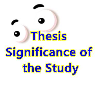 RESEARCH IDEAS ON HOW TO WRITE SIGNIFICANCE OF STUDY FOR FINAL YEAR/UNDERGRADUATE PROJECT WORK